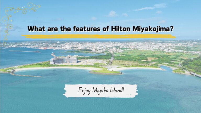 THE PERFECT GUIDE of Hilton Miyakojima Okinawa Resort in depth!
